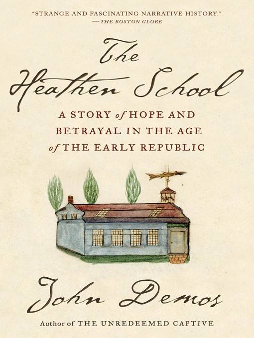 Title details for The Heathen School by John Demos - Available